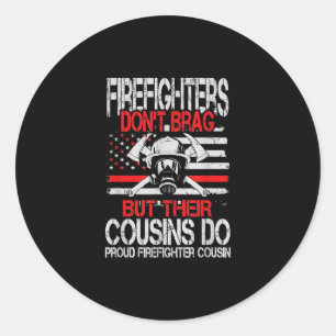 Firefighter Don't Brag But Their Cousins Do Proud Classic Round Sticker