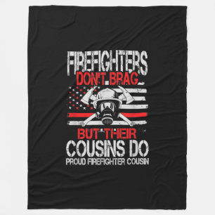 Firefighter Don't Brag But Their Cousins Do Proud Fleece Blanket