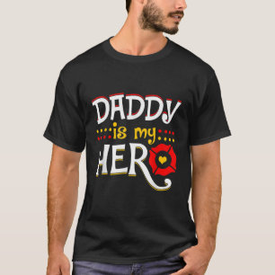 Firefighter Fathers Day Daddy Is My Hero T-Shirt