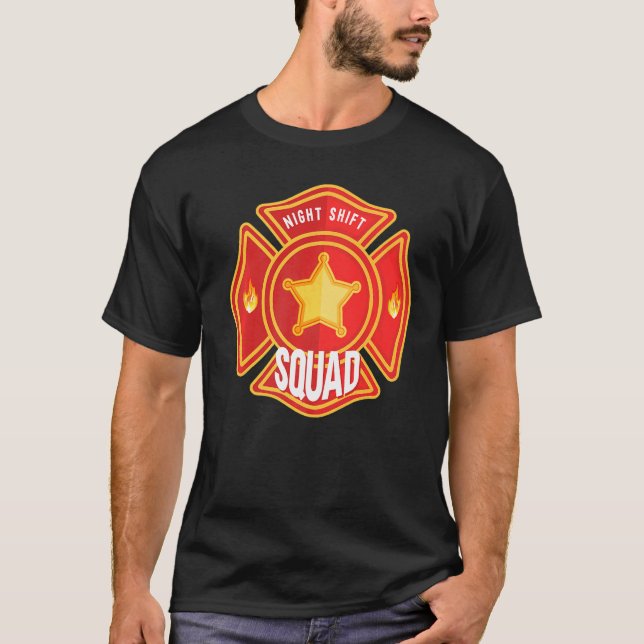 Firefighter Firefighting Fireman Night Shift Squad T-Shirt (Front)