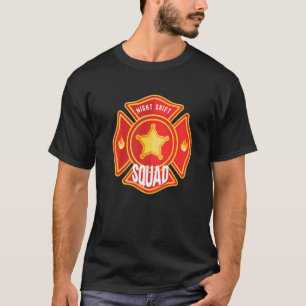 Firefighter Firefighting Fireman Night Shift Squad T-Shirt