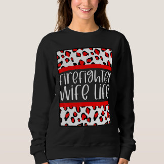Firefighter Fireman Wife Love Husband Fire Departm Sweatshirt