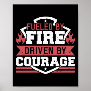 Firefighter Fuelled By Fire Driven By Courage Poster