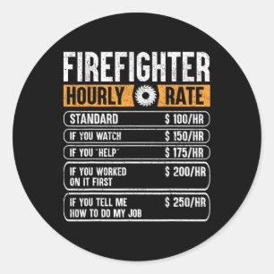 Firefighter Funny Hourly Rate Gifts For Fireman Da Classic Round Sticker