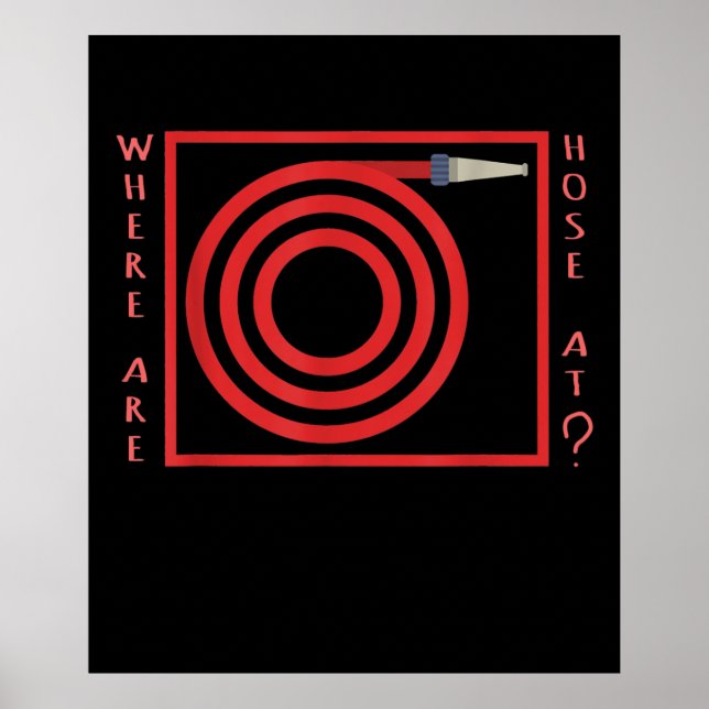 Firefighter Funny Pun Where Are Hose At Fireman Poster (Front)