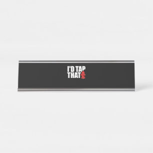 Firefighter Gift   I'd Tap That Firefighter Desk Name Plate