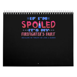 Firefighter Gift It's My Firefighter's Fault Calendar