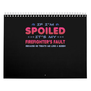 Firefighter Gift It's My Firefighter's Fault Fun Calendar