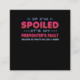 Firefighter Gift It's My Firefighter's Fault Fun Square Business Card