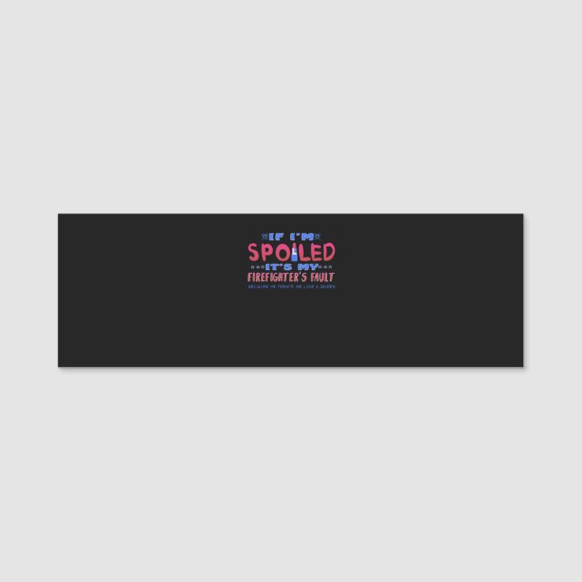 Firefighter Gift | It's My Firefighter's Fault Name Tag (Front)
