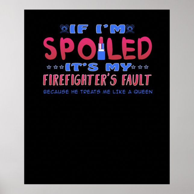 Firefighter Gift | It's My Firefighter's Fault Poster (Front)