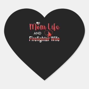 Firefighter Gift   Mum Life And Firefighter Wife Heart Sticker