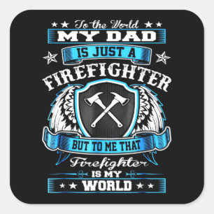 Firefighter Gift My Dad Is Just A Firefighter Square Sticker