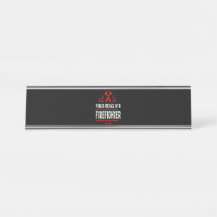 Firefighter Gift   Proud Father Of A Firefighter Desk Name Plate