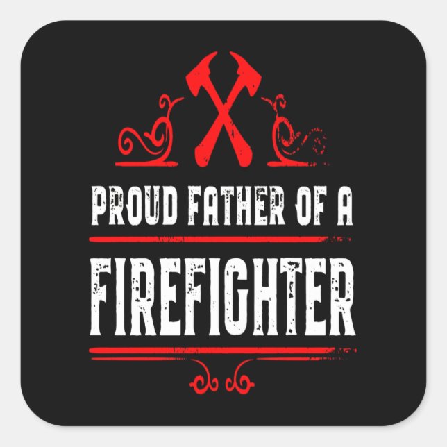 Firefighter Gift | Proud Father Of A Firefighter Square Sticker (Front)