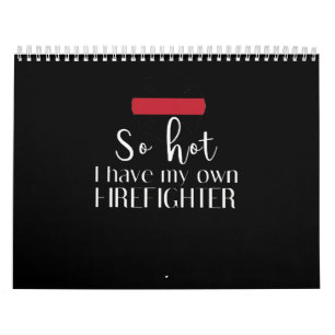 Firefighter Gift So Hot I Have Own Firefighter Calendar