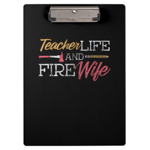 Firefighter Gift Teacher Life And Fire Wife Clipboard