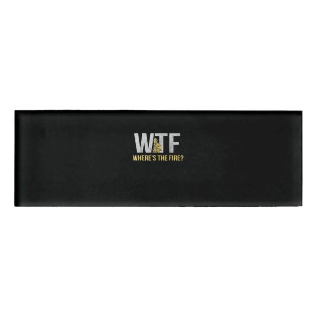 Firefighter Gift | WTF Where's Fire Firefighter Name Tag (Front)