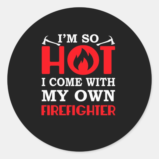 Firefighter Girlfriend Wife Come With Own Classic Round Sticker (Front)