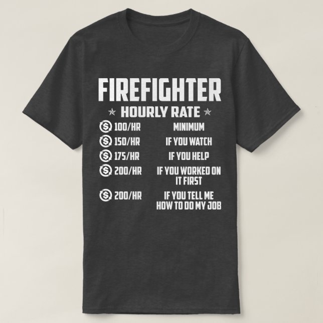 Firefighter Hourly Rate Firefighter T Shirt (Design Front)