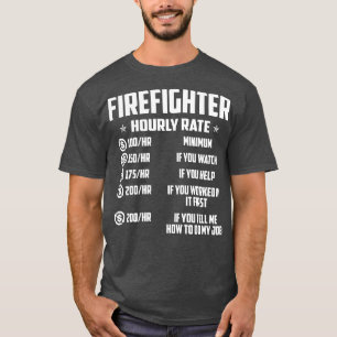 Firefighter Hourly Rate Firefighter T Shirt