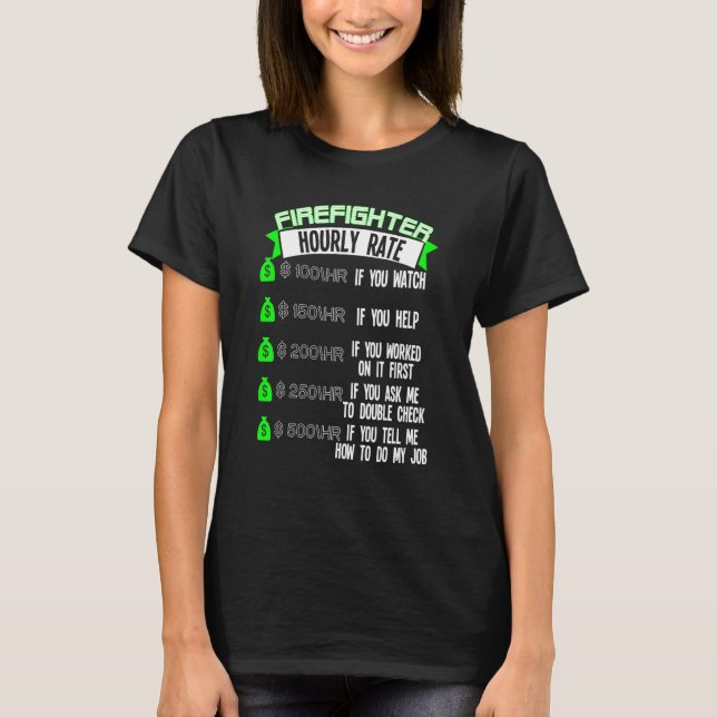 Firefighter Hourly Rate Fireman T-Shirt (Front)