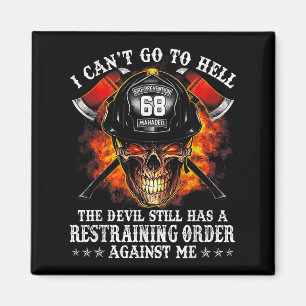 Firefighter I Can't Go To Hell The Devil Still Magnet