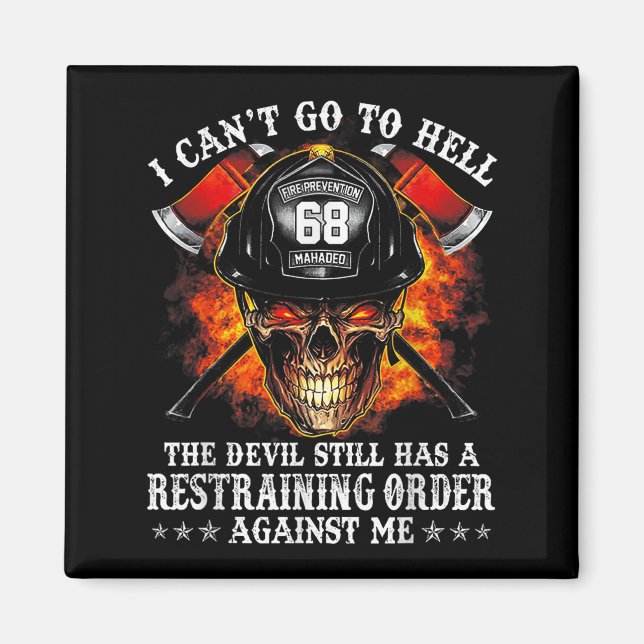 Firefighter I Can't Go To Hell The Devil Still  Magnet (Front)