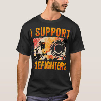 Firefighter I Support Firefighters Men Women Kids T-Shirt