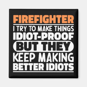 Firefighter I Try To Make Things Funny Sayings  Magnet