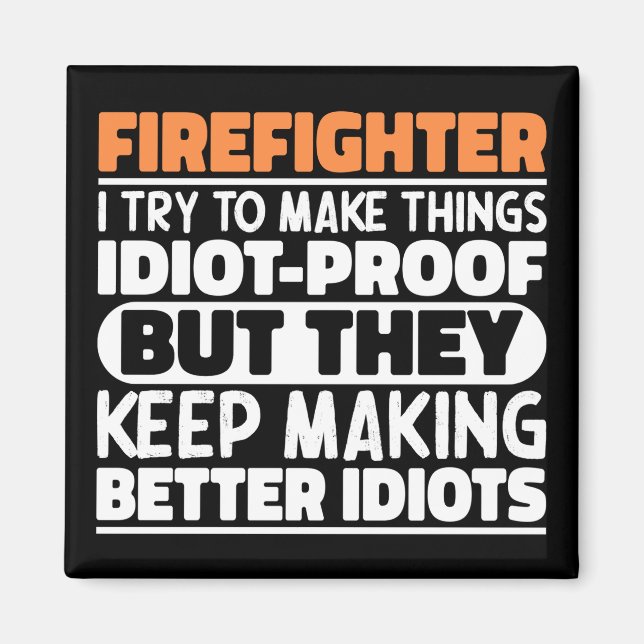 Firefighter I Try To Make Things Funny Sayings  Magnet (Front)