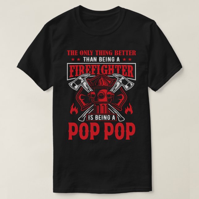 Firefighter Is Being A POP POP T-Shirt (Design Front)