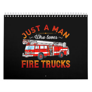 Firefighter   Just A Man Who Loves Fire Trucks Calendar