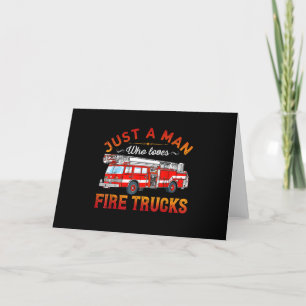 Firefighter   Just A Man Who Loves Fire Trucks Holiday Card