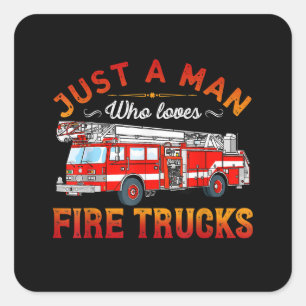 Firefighter Just A Man Who Loves Fire Trucks Square Sticker
