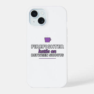 Firefighter: Kettle On Between Shouts Phone Case
