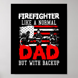 Firefighter Like A Normal Dad But With Backup Poster