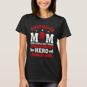 Firefighter Mum Some People Only Dream of Meeting  T-Shirt