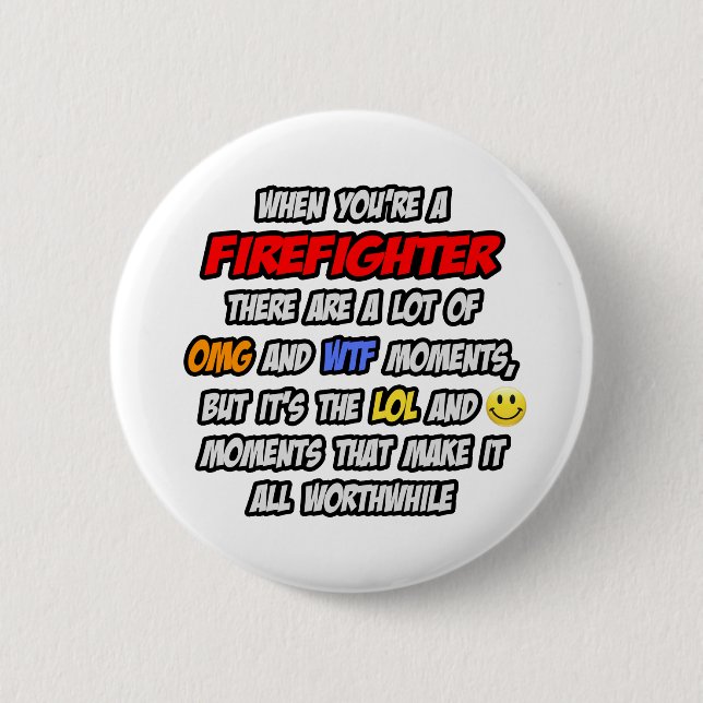 Firefighter .. OMG WTF LOL 6 Cm Round Badge (Front)