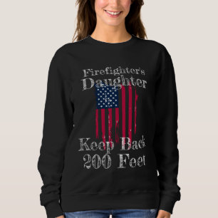 Firefighter s Daughter Keep Back 200 Feet Teen Da Sweatshirt