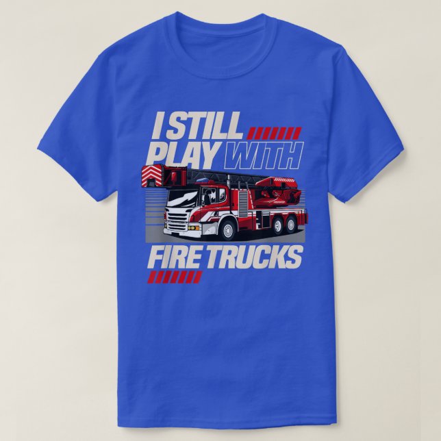 Firefighter Tee Still Play with Fire Trucks  (Design Front)