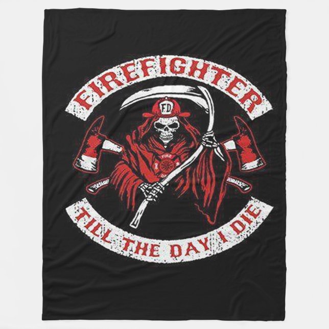 FireFighter Till The Day I Die Fleece Blanket (Front)