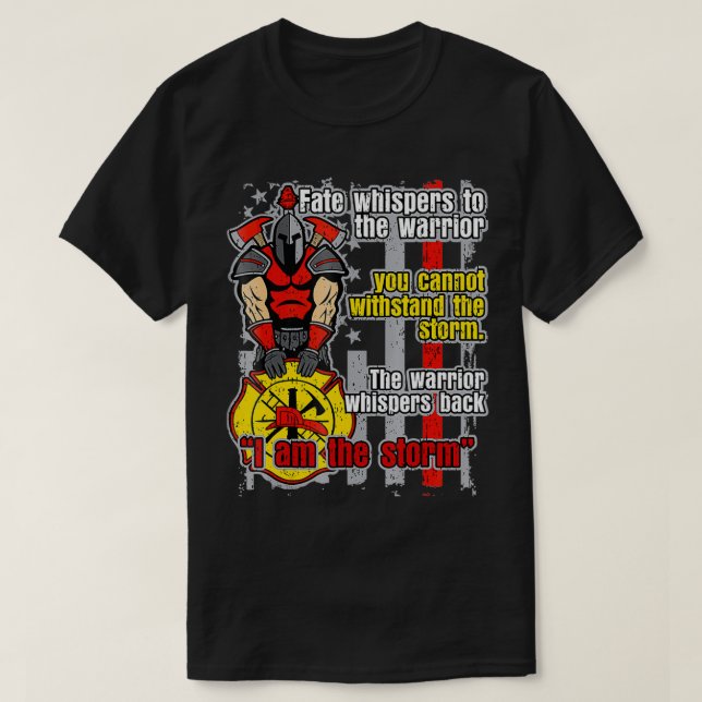 Firefighter Trojan Warrior I Am The Storm T-Shirt (Design Front)