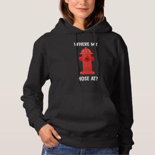Firefighter Where My Hose Fireman Fire Rescue Cost Hoodie
