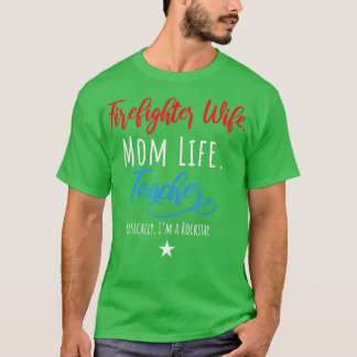Firefighter Wife Mom Life Teacher Shirt Mothers Da
