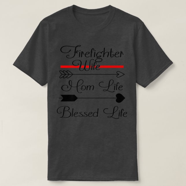 Firefighter Wife Mum Life Blessed Life Funny Firem T-Shirt (Design Front)