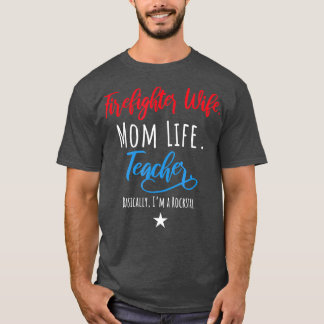 Firefighter Wife Mum Life Teacher Shirt Mothers Da
