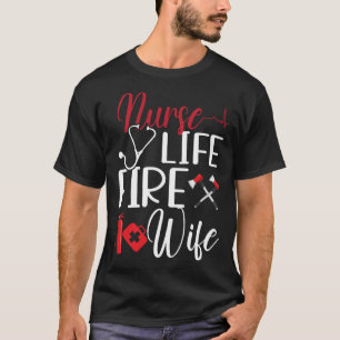 Firefighter Wife Nurse Life Fire Wife Nursing Resc T-Shirt