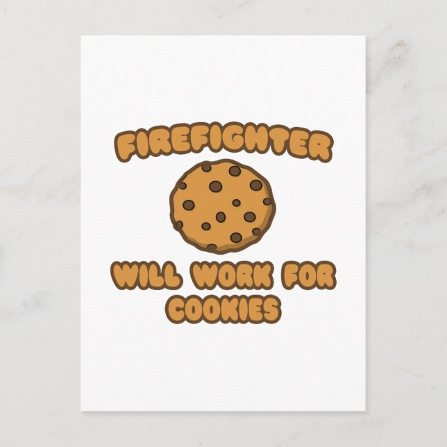Firefighter .. Will Work for Cookies Postcard (Front)