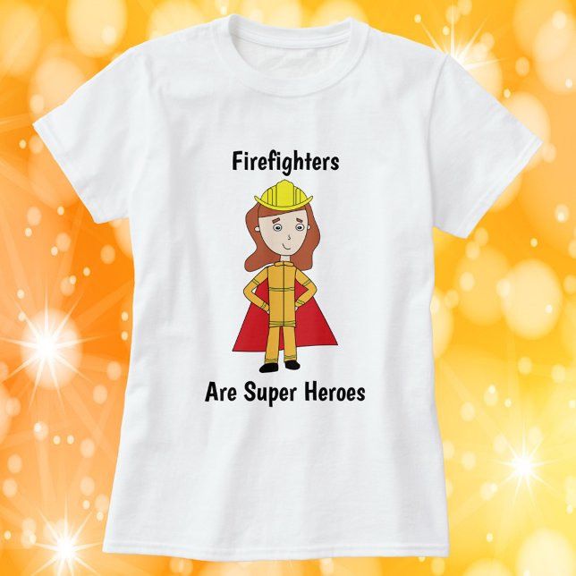 Firefighters Are Super Heroes Female T-Shirt (A shirt featuring a female firefighter and the text, "Firefighters Are Super Heroes".)